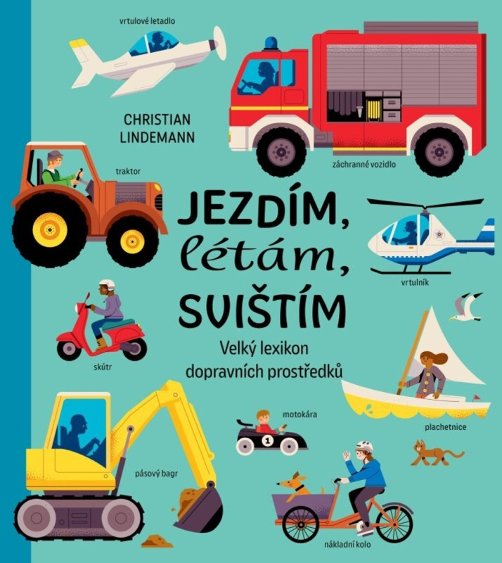 Jezdím, létám, svištím (Velký lexikon dopravních prostředků) - kniha z kategorie Beletrie pro děti