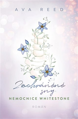 Nemocnice Whitestone: Zachráněné sny - Ava Reed - kniha z kategorie Beletrie