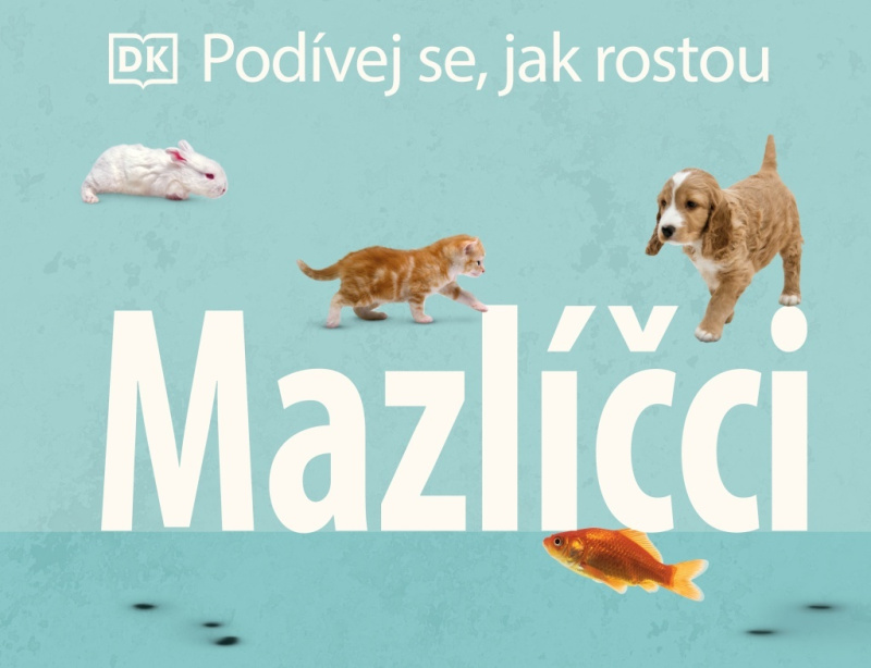 Podívej se, jak rostou: Mazlíčci - kolektiv autorů