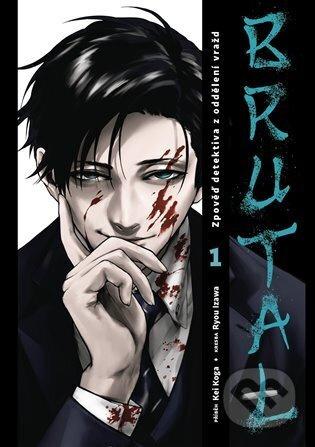 Brutal 1: Zpověď detektiva z oddělení vražd - Kei Koga, Ryou Izawa