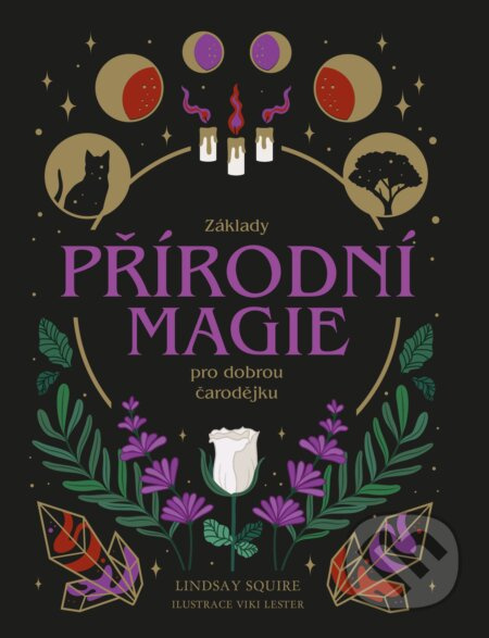 Základy přírodní magie pro dobrou čarodějku - Lindsay Squire