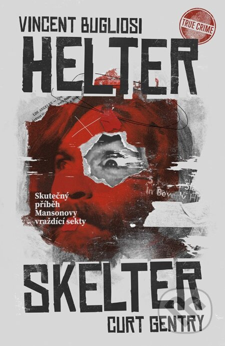 Helter Skelter: Skutečný příběh Mansonovy vraždící sekty - Vincent Bugliosi, Curt Gentry