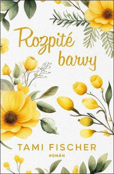 Rozpité barvy - Tami Fischer