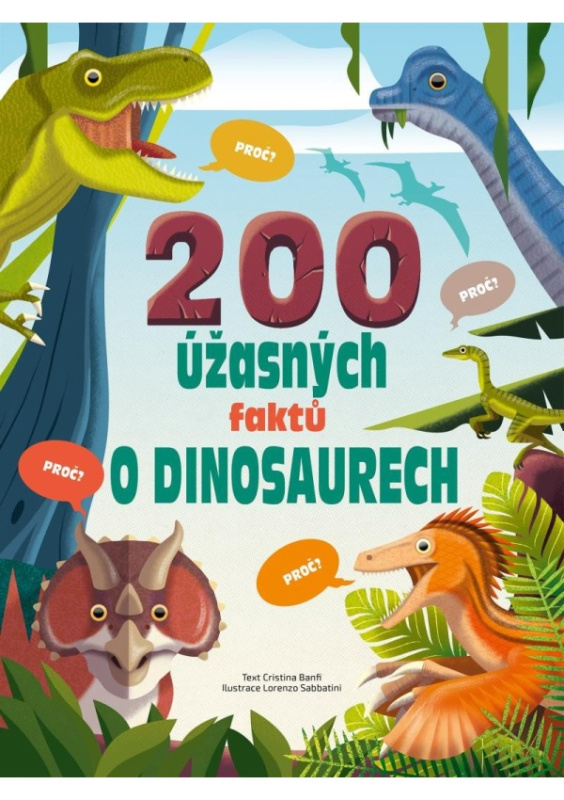 200 úžasných faktů o dinosaurech - Cristina M. Banfi