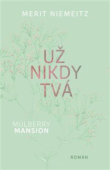 Mulberry Mansion: Už nikdy tvá - Merit Niemeitz