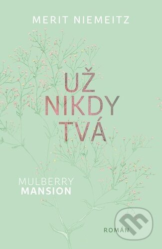 Mulberry Mansion: Už nikdy tvá - Merit Niemeitz