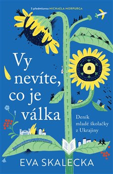 Vy nevíte, co je válka - Eva Skalecka