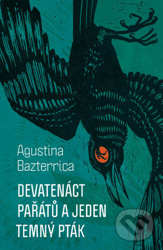 Devatenáct pařátů a jeden temný pták - Augustina Bazterrica