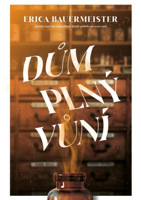Dům plný vůní - Erica Bauermaister