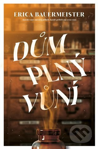 Dům plný vůní - Erica Bauermaister