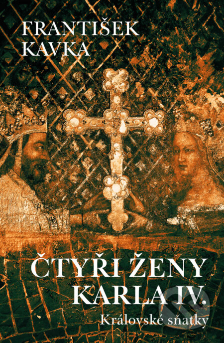 Čtyři ženy Karla IV. - František Kavka