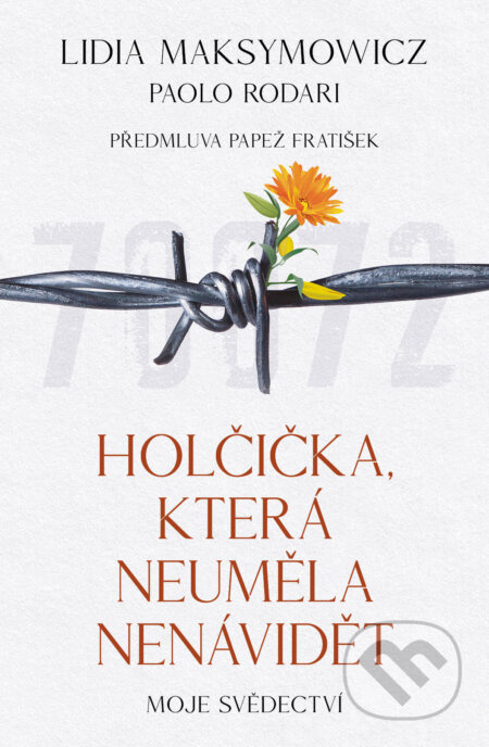 Holčička, která neuměla nenávidět - Lidia Maksymowicz, Paolo Rodari