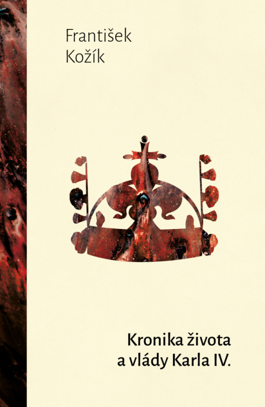 Kronika života a vlády Karla IV. - dobr - František Kožík