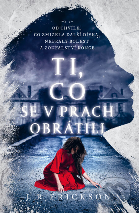 Ti, co se v prach obrátili - J.R. Erickson
