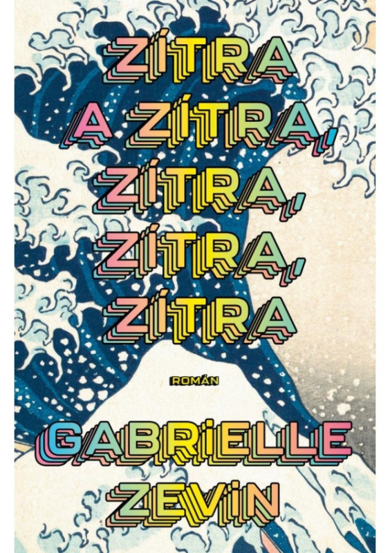 Zítra a zítra, zítra, zítra, zítra - Gabrielle Zevin