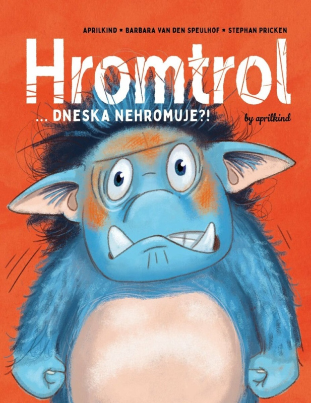 Hromtrol: Dneska nehromuje?! - Barbara Van den Speulhof, Stephan Pricken (ilustrátor), aprilkind - kniha z kategorie Pohádky