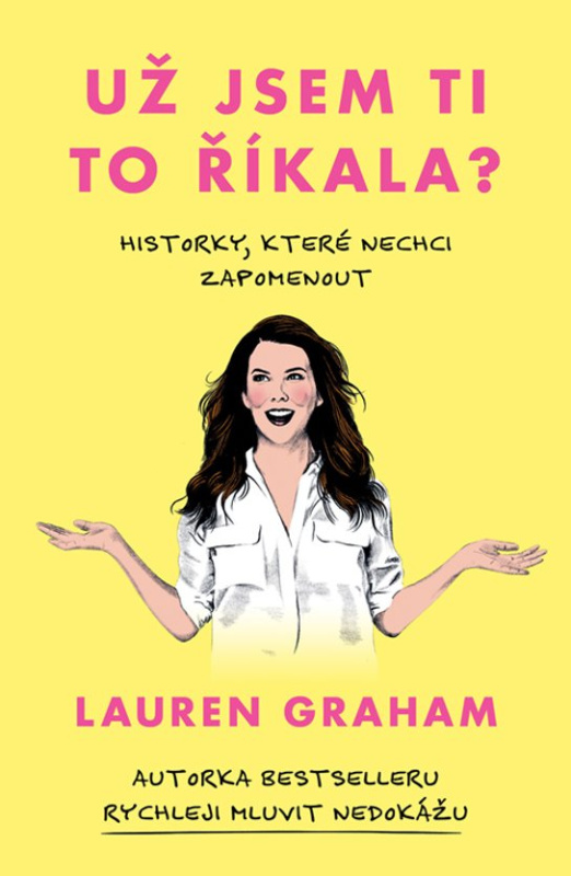 Už jsem ti to říkala? -  Lauren Graham