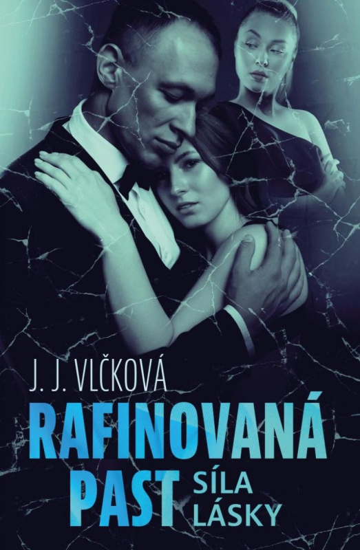 Rafinovaná past - Síla lásky - J.J. Vlčková