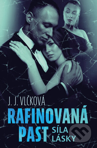 Rafinovaná past - Síla lásky - J.J. Vlčková
