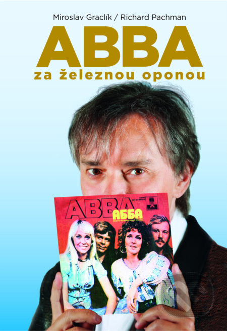 ABBA za železnou oponou - Miroslav Graclík, Richard Pachman