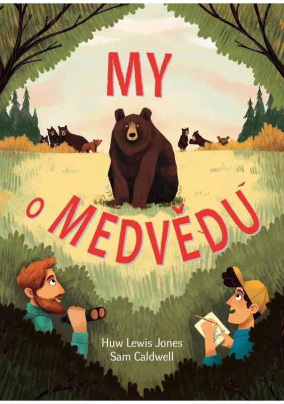 My o medvědu - Huw Lewis Jones, Sam Caldwell