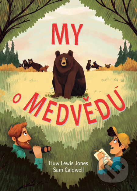 My o medvědu - Huw Lewis Jones, Sam Caldwell