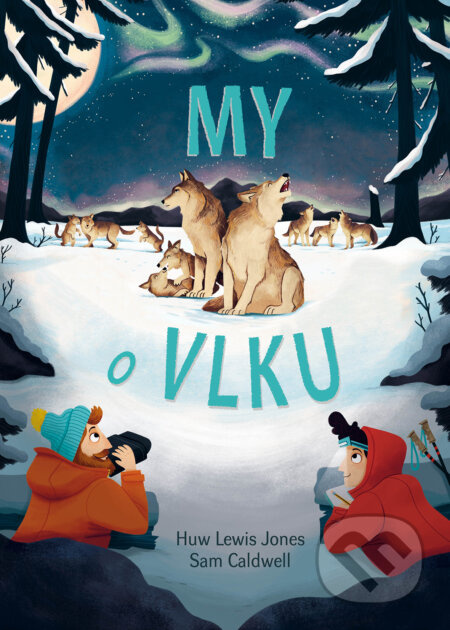 My o vlku - Huw Lewis Jones, Sam Caldwell