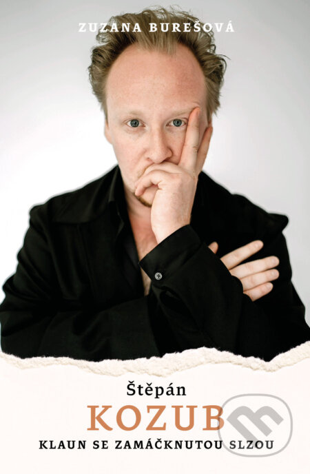 Štěpán Kozub: Klaun se zamáčknutou slzou - Štěpán Kozub, Zuzana Burešová