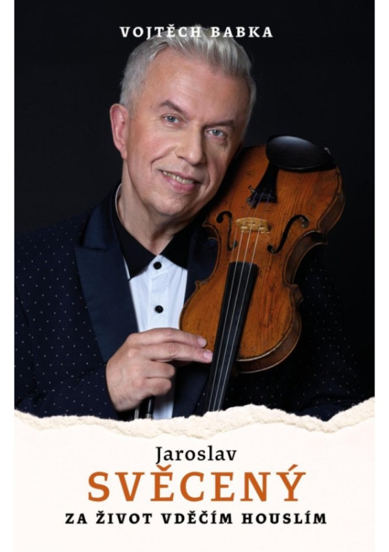 Jaroslav Svěcený: Za život vděčím houslím - Vojtěch Babka