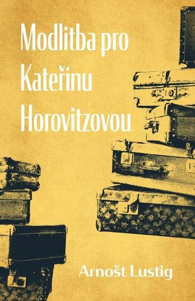 Modlitba pro Kateřinu Horovitzovou - Arnošt Lustig