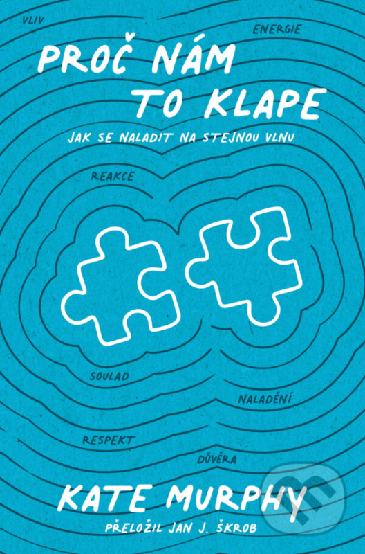 Proč nám to klape - Kate Murphy - kniha z kategorie Sebarozvoj