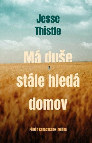 Má duše stále hledá domov (Příběh kanadského indiána) - kniha z kategorie Životopisy
