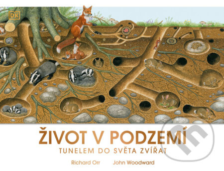Život v podzemí: Tunelem do světa zvířat - John Woodward