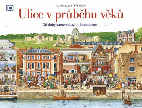 Ulice v průběhu věků - Steve Noon, a kolektiv autorů