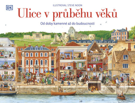 Ulice v průběhu věků - Steve Noon, a kolektiv autorů