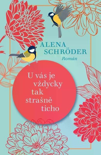 U vás je vždycky tak strašně ticho - Alena Schröder - kniha z kategorie Společenská beletrie