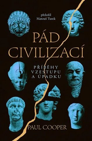 Pád civilizací (Příběhy vzestupu a úpadku) - Paul Cooper - kniha z kategorie Historie