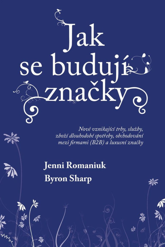 Jak se budují značky 2 (Nově vznikající trhy, služby, zboží dlouhodobé spotřeby, obchodování mezi firmami (B2B) a luxusní značky) - kniha z kategorie…