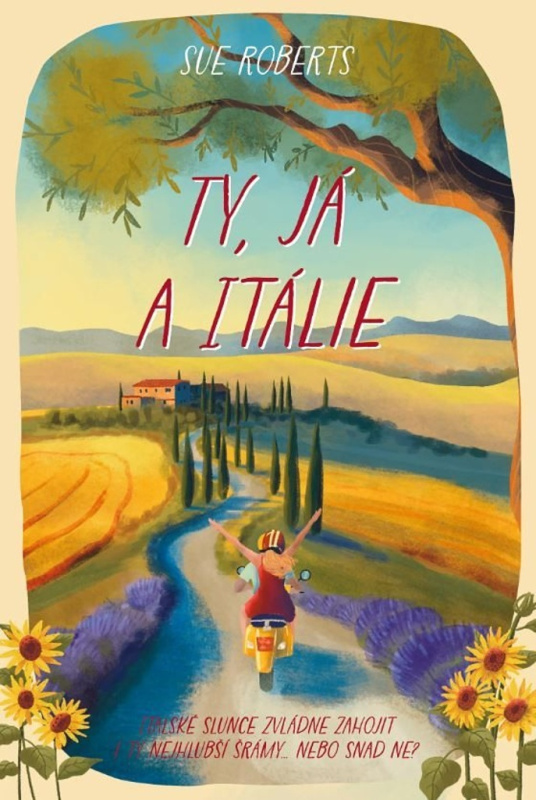 Ty, já a Itálie (Italské slunce zvládne zahojit i ty najhlubší šrámy... Nebo snad ne?) - kniha z kategorie Romantická