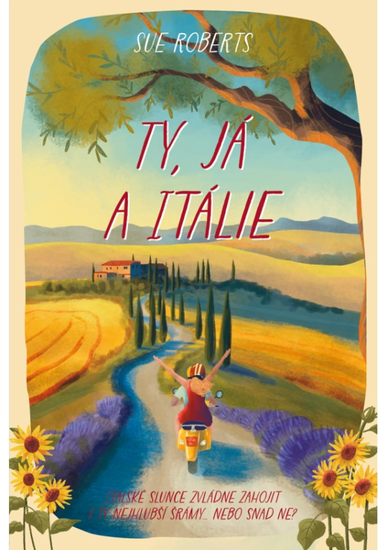 Ty, já a Itálie (Italské slunce zvládne zahojit i ty najhlubší šrámy... Nebo snad ne?) - kniha z kategorie Romantická