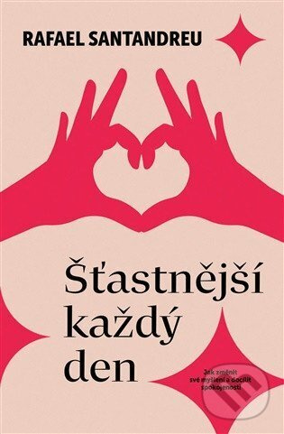 Šťastnější každý den - Rafael Santandreu