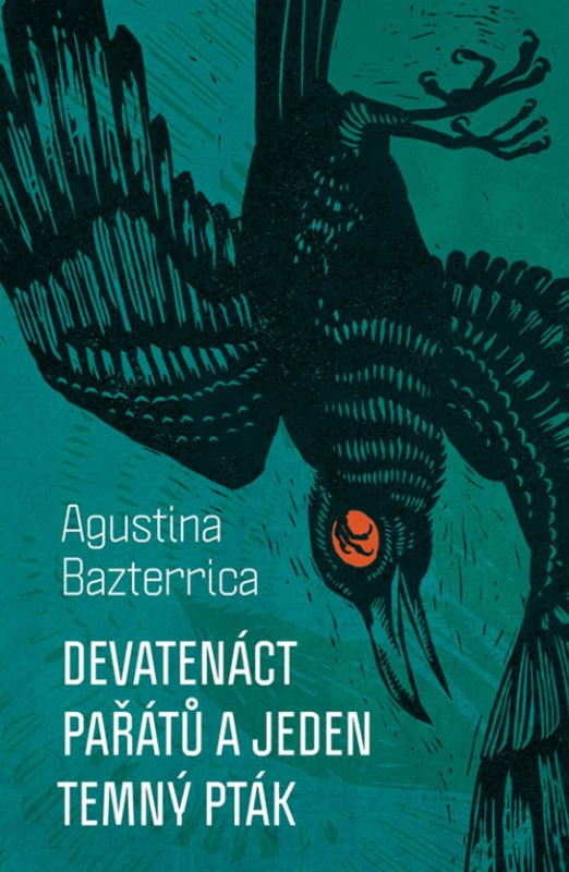 Devatenáct pařátů a jeden temný pták -  Agustina Bazterrica