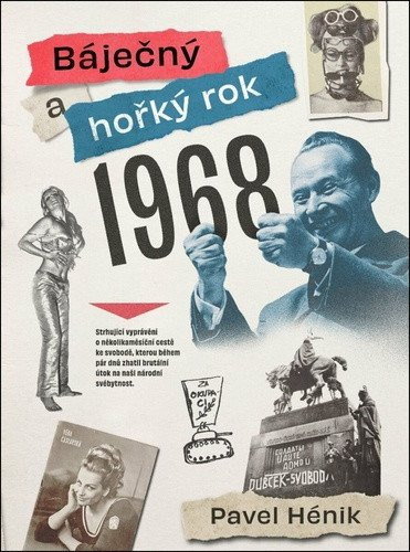 Báječný a hořký rok 1968 - Pavel Hénik - kniha z kategorie 20. století