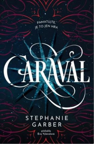 Caraval (Pamatujte, je to jenom hra) - Stephanie Garber