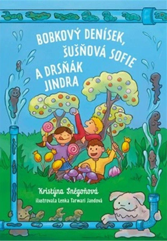 Bobkový Denísek, Šušňavá Sofie a Drsňák Jindra - Kristýna Sněgoňová - kniha z kategorie Pohádky