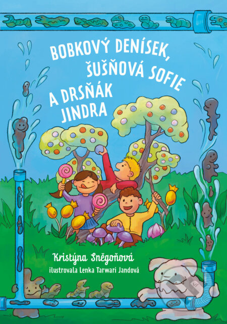 Bobkový Denísek, Šušňavá Sofie a Drsňák Jindra - Kristýna Sněgoňová - kniha z kategorie Pohádky