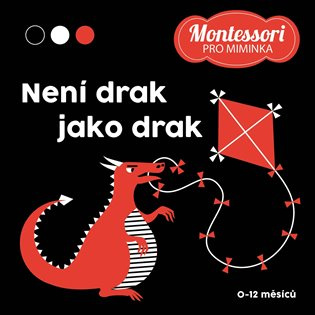 Montessori pro miminka: Není drak jako drak (Kontrastní leporelo) - kniha z kategorie Pro děti