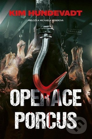 Operace Porcus - Kim Hundevadt - kniha z kategorie Thrillery