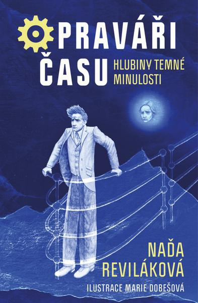 Opraváři času 3 - Hlubiny temné minulosti - Naďa Reviláková