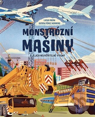 Monstrózní mašiny a jejich neuvěřitelné výkony - Lucas Riera, Gemma Pérez Herrero (ilustrátor)